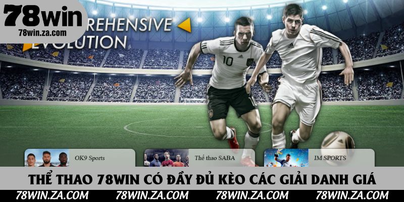 TRANG CHỦ 62 Sảnh thể thao 78Win có đầy đủ kèo từ các giải danh giá thế giới
