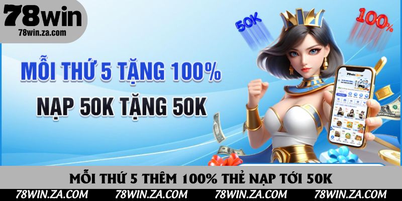TRANG CHỦ 66 Mỗi thứ 5 78Win thưởng thêm 100% thẻ nạp tới 50K
